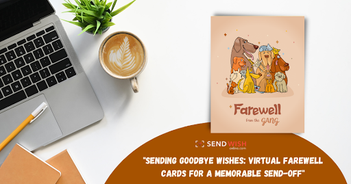 Why Online Farewell Cards Make a Better Future of Farewell